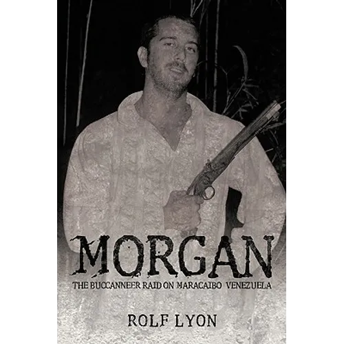 Morgan: The Buccanneer Raid on Maracaibo, Venezuela - Paperback