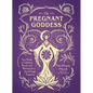 The Pregnant Goddess: Your Guide to Traditions, Rituals, and Blessings for a Sacred Pagan Pregnancy - Hardcover