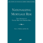 Nationalizing Mortgage Risk:: The Growth of Fannie Mae and Freddie Mac - Paperback
