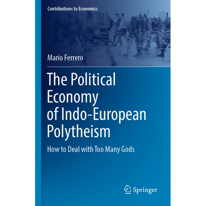 The Political Economy of Indo-European Polytheism: How to Deal with Too Many Gods - Paperback