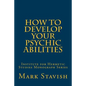 How to Develop Your Psychic Abilities: Institute for Hermetic Studies Monograph Series - Paperback