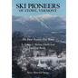Ski Pioneers of Stowe, Vermont: The First Twenty-Five Years - Hardcover