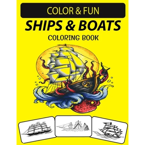Ships & Boats Coloring Book: An Excellent Ships & Boats Coloring Book for Toddlers, Preschoolers, Kids & Adults - Paperback