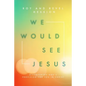We Would See Jesus - Paperback