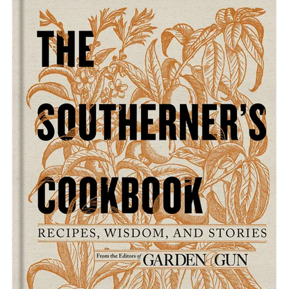 The Southerner's Cookbook: Recipes, Wisdom, and Stories - Hardcover