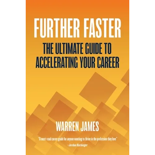 Further Faster: The Ultimate Guide To Accelerating Your Career - Paperback