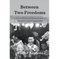Between Two Freedoms: A story about love and the incarceration of Japanese in America during WW2 - Paperback
