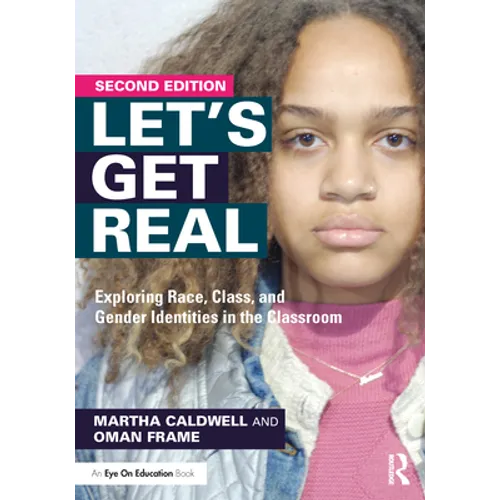 Let's Get Real: Exploring Race, Class, and Gender Identities in the Classroom - Paperback