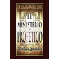 El Ministerio Profético: Una Guía Exhaustiva - Paperback