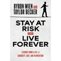 Stay at Risk and Live Forever: Lessons from a Life of Curiosity, Grit, and Reinvention - Hardcover