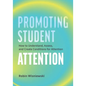 Promoting Student Attention: How to Understand, Assess, and Create Conditions for Attention - Paperback