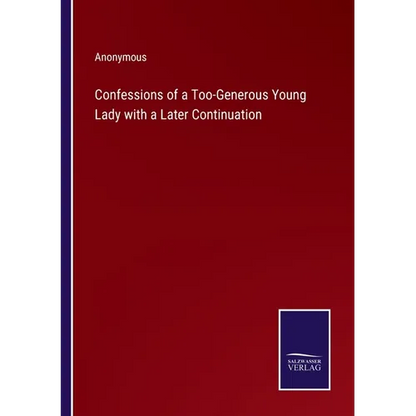 Confessions of a Too-Generous Young Lady with a Later Continuation - Paperback