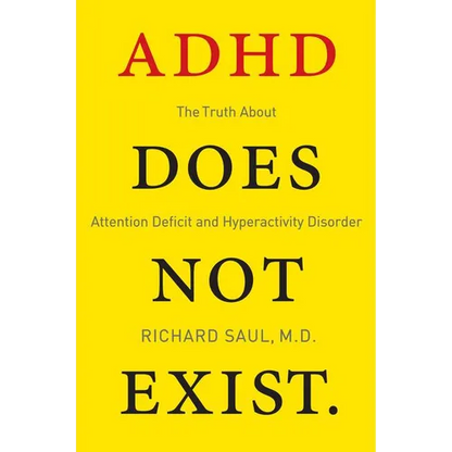 ADHD Does Not Exist: The Truth about Attention Deficit and Hyperactivity Disorder - Paperback
