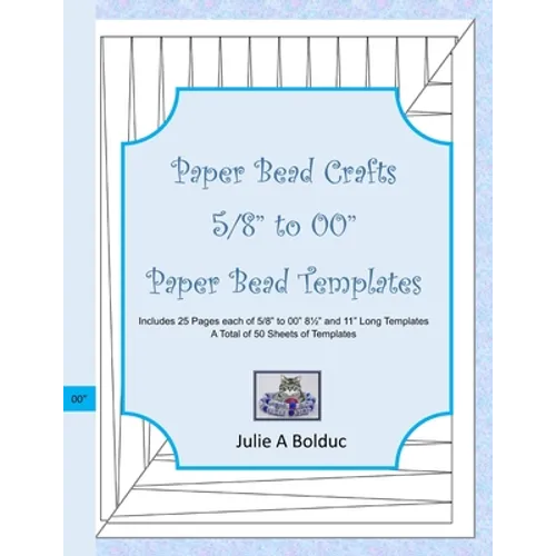 Paper Bead Crafts 5/8" to 00" Paper Bead Templates: Includes 25 Pages each of 5/8" to 00", 81/2" and 11" Long Templates - Paperback