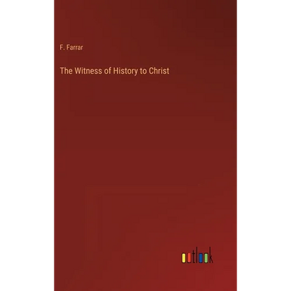 The Witness of History to Christ - Hardcover