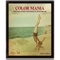 Color Mania: Photographing the World in Autochrome - Hardcover
