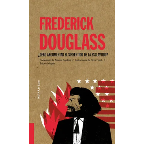 Frederick Douglass: ¿Debo Argumentar El Sinsentido de la Esclavitud? Volume 8 - Paperback