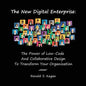 The New Digital Enterprise: The Power of Low-Code And Collaborative Design To Transform Your Organization - Paperback
