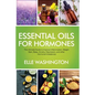 Essential Oils for Hormone: The Ultimate Beginners Guide to Improve Inflammation, Weight Gain, Sleep, Anxiety, Depression, and Other Hormonal Imba - Paperback