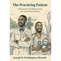 The Practicing Patient A Pharmacist's Resilient Journey with Autoimmune Disease - Hardcover