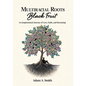 Multiracial Roots, Black Fruit: An Inspirational Journey of Love, Faith, and Becoming - Hardcover