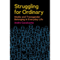 Struggling for Ordinary: Media and Transgender Belonging in Everyday Life - Paperback