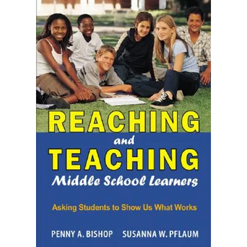 Reaching and Teaching Middle School Learners: Asking Students to Show Us What Works - Paperback