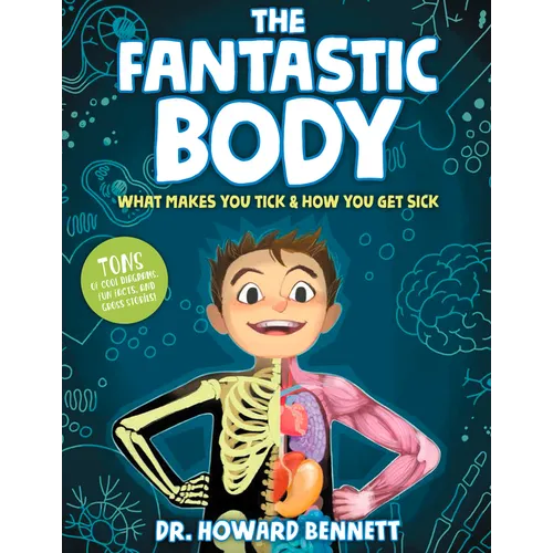The Fantastic Body: What Makes You Tick & How You Get Sick - Hardcover