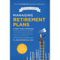 Managing Retirement Plans to Meet Today's Challenges: Your Guide to Building a Great 401 (K) or 403 (B) That Lowers Legal Risk and Raises Employee Eng - Paperback
