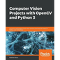 Computer Vision Projects with OpenCV and Python 3: Six end-to-end projects built using machine learning with OpenCV, Python, and TensorFlow - Paperback