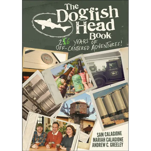 The Dogfish Head Book: 26 Years of Off-Centered Adventures - Hardcover