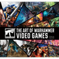 The Art of Warhammer Video Games - Hardcover
