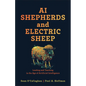 AI Shepherds and Electric Sheep: Leading and Teaching in the Age of Artificial Intelligence - Hardcover
