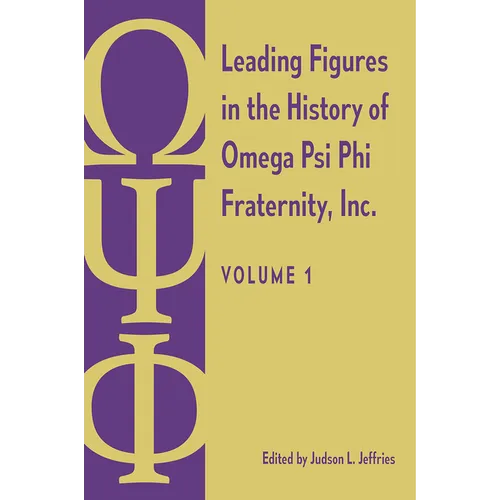 Leading Figures in the History of Omega Psi Phi Fraternity, Inc.: Volume 1 - Paperback