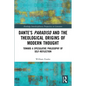 Dante's Paradiso and the Theological Origins of Modern Thought: Toward a Speculative Philosophy of Self-Reflection - Paperback
