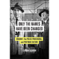 Only the Names Have Been Changed: Dragnet, the Police Procedural, and Postwar Culture - Hardcover