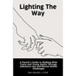 Lighting the Way: A Parent's Guide to Walking With Teens and Young Adults Through Substance Use and Mental Health Challenges - Paperback