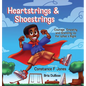 Heartstrings & Shoestrings: Courage, Empathy and Standing Up for What's Right - Hardcover