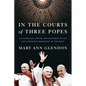 In the Courts of Three Popes: An American Lawyer and Diplomat in the Last Absolute Monarchy of the West - Hardcover