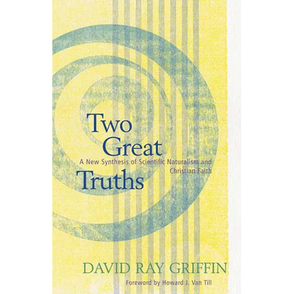 Two Great Truths: A New Synthesis of Scientific Naturalism and Christian Faith - Paperback