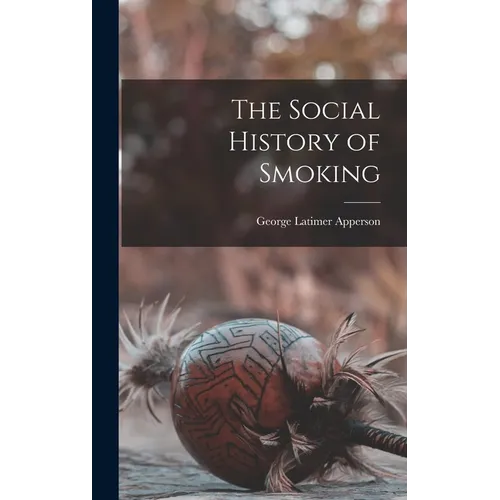 The Social History of Smoking - Hardcover