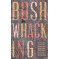 Bushwhacking: How to Get Lost in the Woods and Write Your Way Out - Paperback