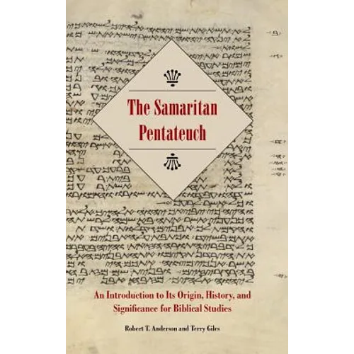 The Samaritan Pentateuch: An Introduction to Its Origin, History, and Significance for Biblical Studies - Hardcover