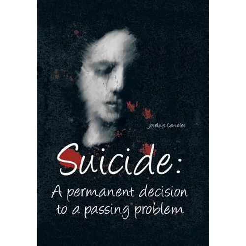 Suicide: A Permanent Decision to a Passing Problem - Hardcover