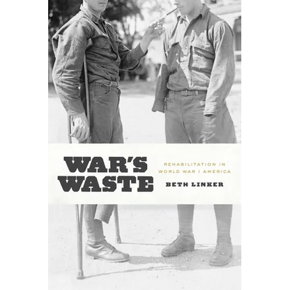 War's Waste: Rehabilitation in World War I America - Paperback