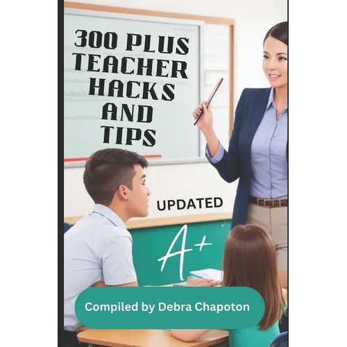 300 Plus Teacher Hacks and Tips - Paperback