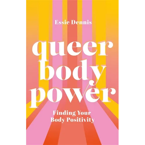 Queer Body Power: Finding Your Body Positivity - Paperback