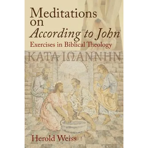 Meditations on According to John: Exercises in Biblical Theology - Paperback