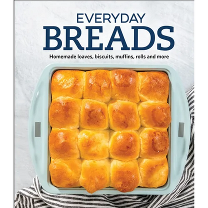 Everyday Breads: Homemade Loaves, Biscuits, Muffins, Rolls and More - Hardcover