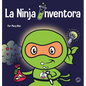 La Ninja Inventor: Un libro para niños sobre la creatividad y de dónde vienen las ideas - Hardcover